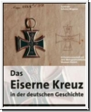 Schulze-Wegener: Das Eiserne Kreuz in der deutschen Geschichte